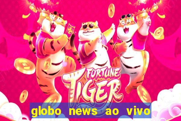 globo news ao vivo mega canais